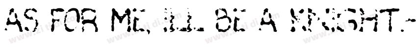 As for me, Ill be a knight.字体转换